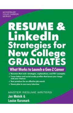 Resume & Linkedin Strategies for New College Graduates: What Works to Launch a Gen-Z Career - Louise Kursmark