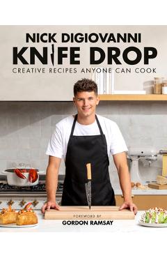Knife Drop: Creative Recipes Anyone Can Cook - Nick Digiovanni