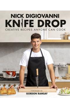 Knife Drop: Creative Recipes Anyone Can Cook - Nick Digiovanni