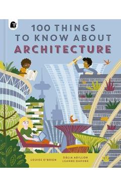 100 Things to Know about Architecture - Louise O\'brien
