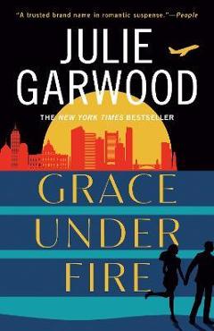 Grace Under Fire - Julie Garwood