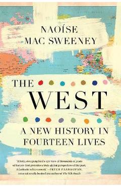 The west: a new history in fourteen lives - naoíse mac sweeney