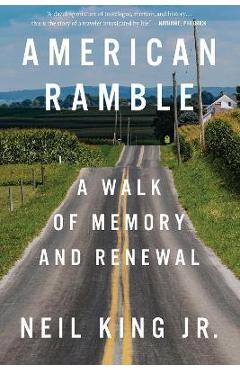 American Ramble: A Walk of Memory and Renewal - Neil King