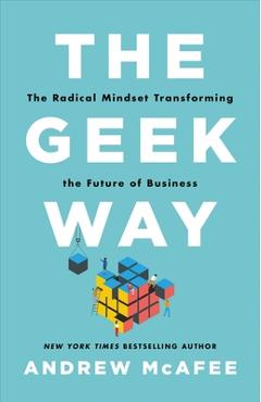 The Geek Way: The Radical Mindset Transforming the Future of Business - Andrew Mcafee