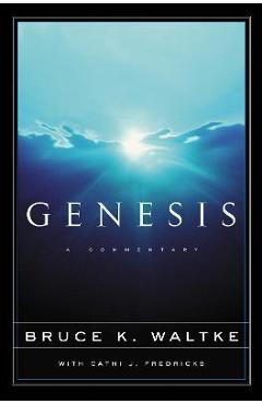 Genesis: A Commentary - Bruce K. Waltke