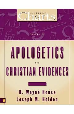 Charts of Apologetics and Christian Evidences - H. Wayne House