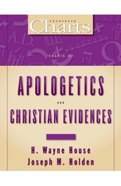 Charts of Apologetics and Christian Evidences - H. Wayne House