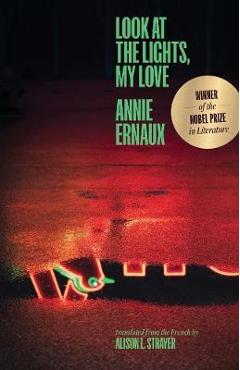 Look at the lights, my love - annie ernaux