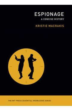 Espionage: A Concise History - Kristie Macrakis