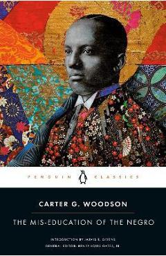 The Mis-Education of the Negro - Carter G. Woodson
