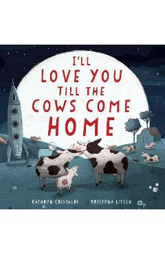 I\'ll Love You Till the Cows Come Home Padded Board Book - Kathryn Cristaldi