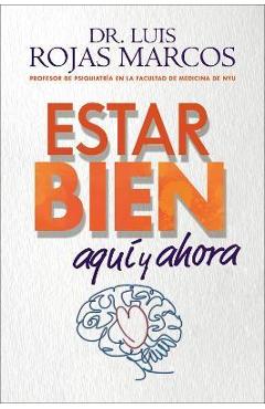Feel Better  Estar Bien (Spanish Edition): Aquí Y Ahora - Luis Rojas Marcos
