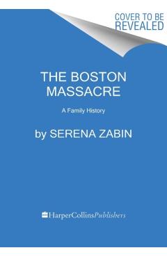 The Boston Massacre: A Family History - Serena Zabin