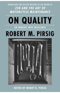 On Quality: An Inquiry Into Excellence: Unpublished and Selected Writings - Robert M. Pirsig