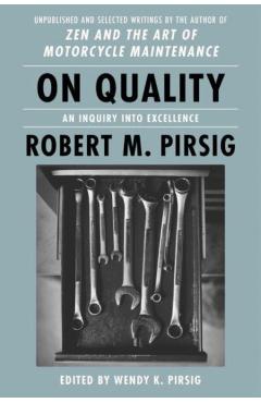 On Quality: An Inquiry Into Excellence: Unpublished and Selected Writings - Robert M. Pirsig
