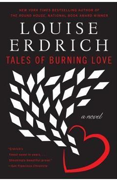 Tales of Burning Love - Louise Erdrich