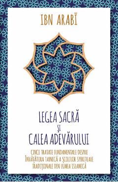 Legea sacra si calea adevarului - Ibn Arabi - HERALD
