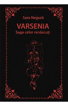Varsenia. Saga celor renascuti - Sara Negura - LETRAS