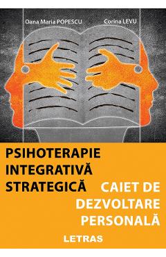 Psihoterapie integrativa strategica. Caiet de dezvoltare personala – Oana Maria Popescu, Corina Levu De La Libris.ro Carti Dezvoltare Personala 2023-10-02