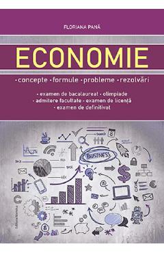 Economie. Concepte, formule, probleme, rezolvari – Floriana Pana Floriana Pana imagine 2022