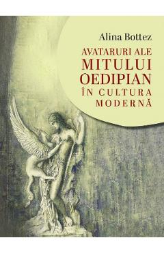 Avataruri ale mitului oedipian in cultura moderna - Alina Botez