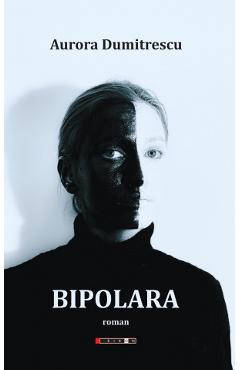 Bipolara - Aurora Dumitrescu