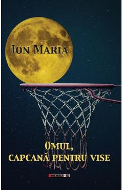 Omul, Capcana Pentru Vise - Ion Maria