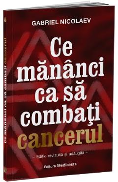 Ce mananci ca sa combati cancerul – Gabriel Nicolaev cancerul poza bestsellers.ro