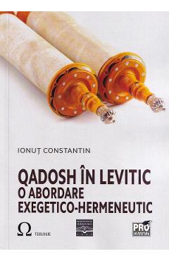 Qadosh in Levitic. O abordare exegetico-hermeneutic - Ionut Constantin