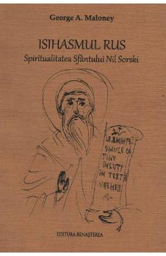 Isihasmul rus. Spiritualiatea Sfantului Nil Sorski – George A. Maloney Carte imagine 2022