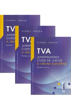 TVA. Jurisprudenta Curtii de Justitie a Uniunii Europene. Set 3 volume – Viorel Terzea Curtii