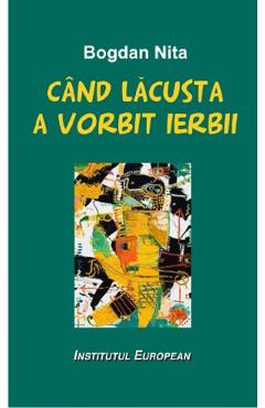 Cand lacusta a vorbit ierbii - Bogdan Nita