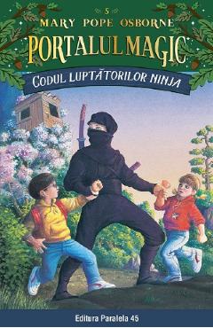 Portalul magic 5: Codul luptatorilor Ninja - Mary Pope Osborne