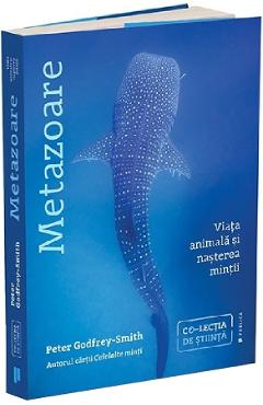 Metazoare. Viata animala si nasterea mintii - Peter Godfrey-Smith