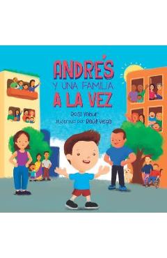 Andrés y una familia a la vez: Guia para aprender sobre la diversidad familiar - Raúl Vega