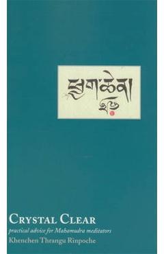 Crystal Clear: Practical Advice for Meditators - Khenchen Thrangu Rinpoche