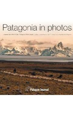 Patagonia in Photos: Commemorative Book of the Third Patagonia Photo Contest - Jimmy Langman