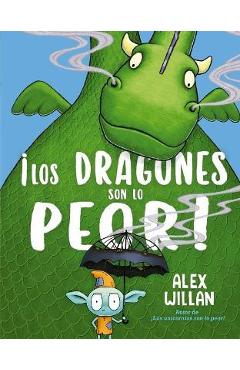 Los Dragones Son Lo Peor - Alex Willan