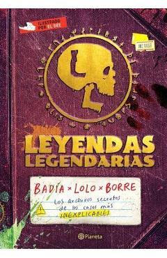 Leyendas Legendarias: Los Archivos Secretos de Los Casos Más Inexplicables - Badía