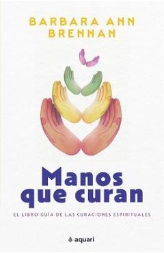 Manos Que Curan - Barbara Ann Brennan