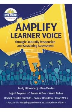 Amplify learner voice through culturally responsive and sustaining assessment - paul j. bloomberg