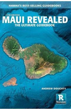 Maui Revealed: The Ultimate Guidebook - Andrew Doughty