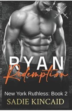 Ryan Redemption: A Dark Mafia Reverse Harem. Book 2 in New York Ruthless Series - Sadie Kincaid