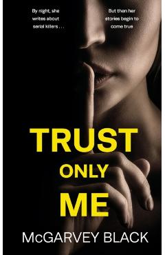 TRUST ONLY ME an unputdownable psychological thriller with a breathtaking twist - Mcgarvey Black