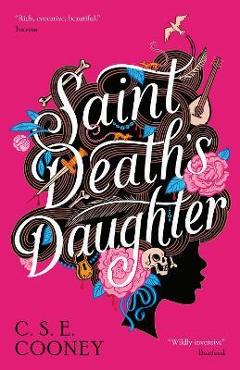 Saint Death\'s Daughter - C. S. E. Cooney