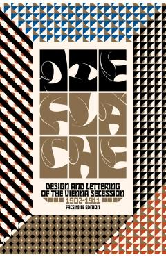 Die Flache: Design and Lettering of the Vienna Secession, 1902-1911 - Diane Silverthorne