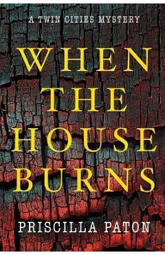When the House Burns - Priscilla Paton
