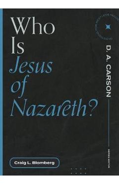 Who Is Jesus of Nazareth? - Craig L. Blomberg