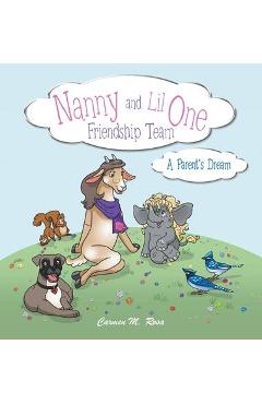 Nanny and Lil One Friendship Team: A Parent\'s Dream - Carmen M. Rosa