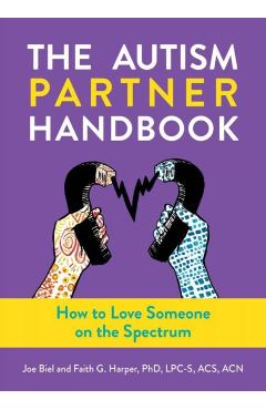 Autism Partner Handbook: How to Love Someone on the Spectrum - Joe Biel
